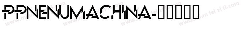 PPnenumachina字体转换