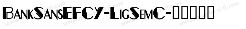 BankSansEFCY-LigSemC字体转换