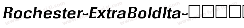 Rochester-ExtraBoldIta字体转换
