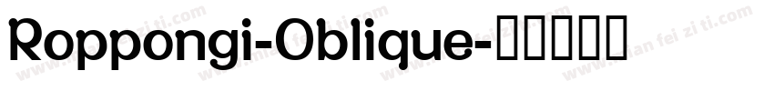 Roppongi-Oblique字体转换