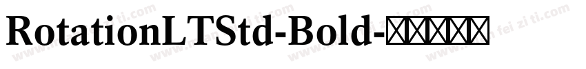 RotationLTStd-Bold字体转换