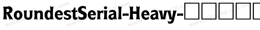 RoundestSerial-Heavy字体转换