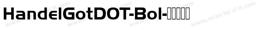 HandelGotDOT-Bol字体转换