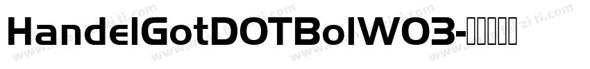 HandelGotDOTBolW03字体转换