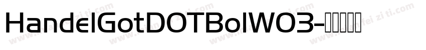 HandelGotDOTBolW03字体转换
