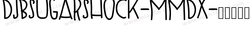 DjbSugarShock-Mmdx字体转换