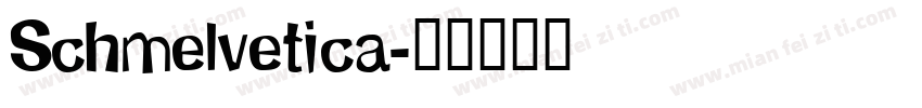 Schmelvetica字体转换