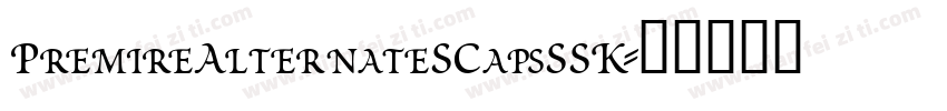 PremireAlternateSCapsSSK字体转换