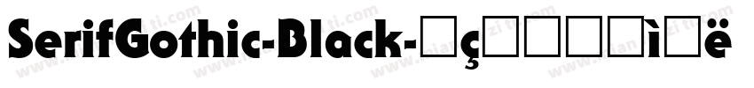 SerifGothic-Black字体转换
