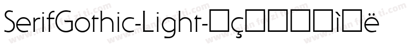 SerifGothic-Light字体转换