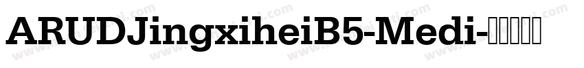 ARUDJingxiheiB5-Medi字体转换