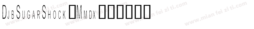 DjbSugarShock-Mmdx字体转换