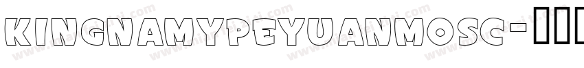 kingnamypeyuanmosc字体转换