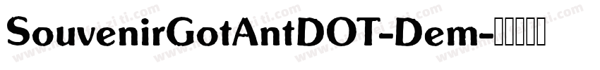 SouvenirGotAntDOT-Dem字体转换