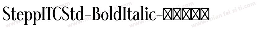 SteppITCStd-BoldItalic字体转换