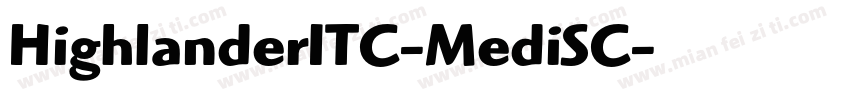 HighlanderITC-MediSC字体转换