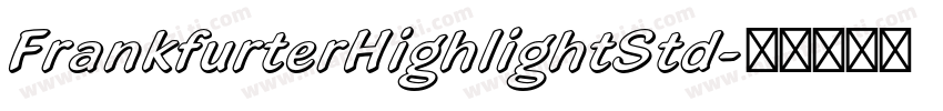FrankfurterHighlightStd字体转换