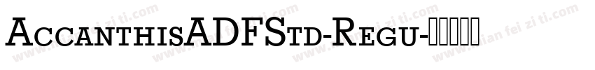 AccanthisADFStd-Regu字体转换