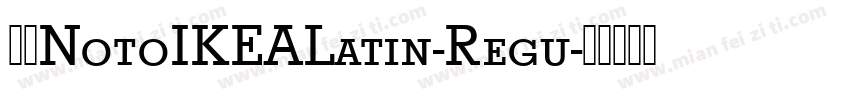 免费NotoIKEALatin-Regu字体转换