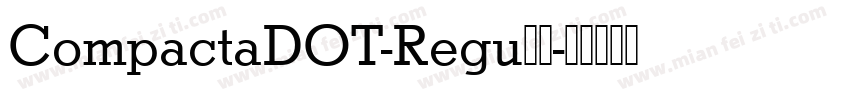 CompactaDOT-Regu字体字体转换