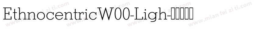 EthnocentricW00-Ligh字体转换