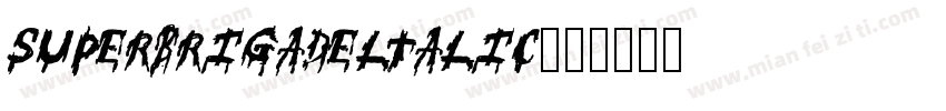superBrigadeltalic字体转换