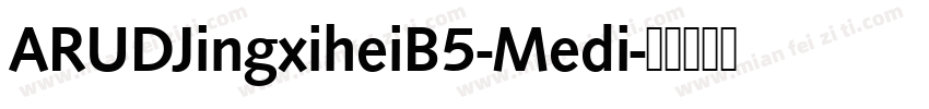 ARUDJingxiheiB5-Medi字体转换