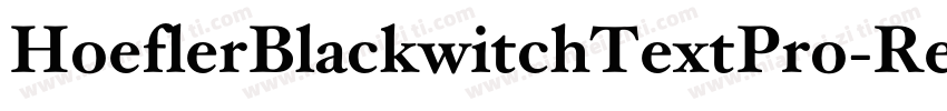 HoeflerBlackwitchTextPro-Regula字体转换