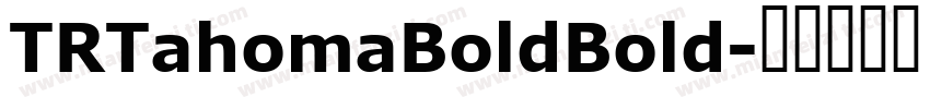 TRTahomaBoldBold字体转换