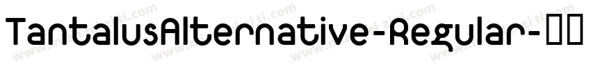 TantalusAlternative-Regular字体转换