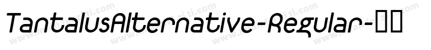 TantalusAlternative-Regular字体转换