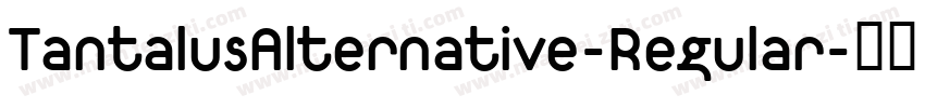 TantalusAlternative-Regular字体转换