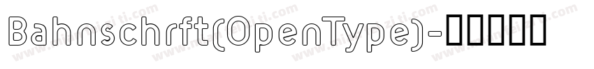 Bahnschrft(OpenType)字体转换
