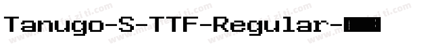 Tanugo-S-TTF-Regular字体转换
