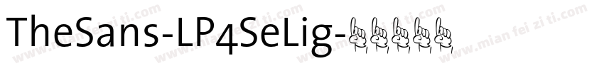 TheSans-LP4SeLig字体转换