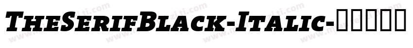 TheSerifBlack-Italic字体转换