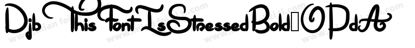 DjbThisFontIsStressedBold-OPdA字体转换