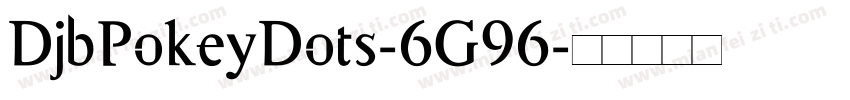 DjbPokeyDots-6G96字体转换