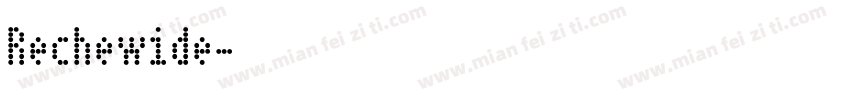 Rechewide字体转换