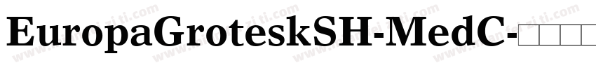 EuropaGroteskSH-MedC字体转换