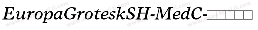 EuropaGroteskSH-MedC字体转换