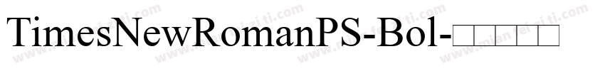 TimesNewRomanPS-Bol字体转换
