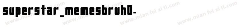 superstar_memesbruh0字体转换