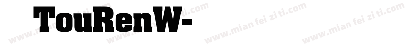 汉仪铸TouRenW字体转换