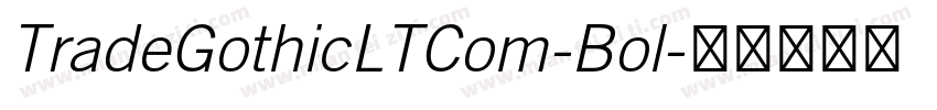 TradeGothicLTCom-Bol字体转换