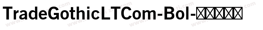 TradeGothicLTCom-Bol字体转换