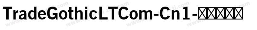 TradeGothicLTCom-Cn1字体转换
