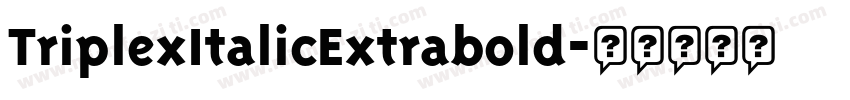 TriplexItalicExtrabold字体转换