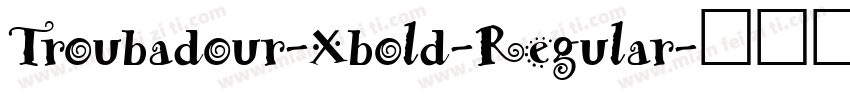 Troubadour-Xbold-Regular字体转换