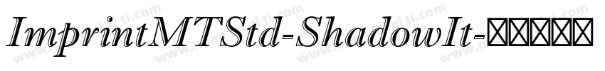 ImprintMTStd-ShadowIt字体转换